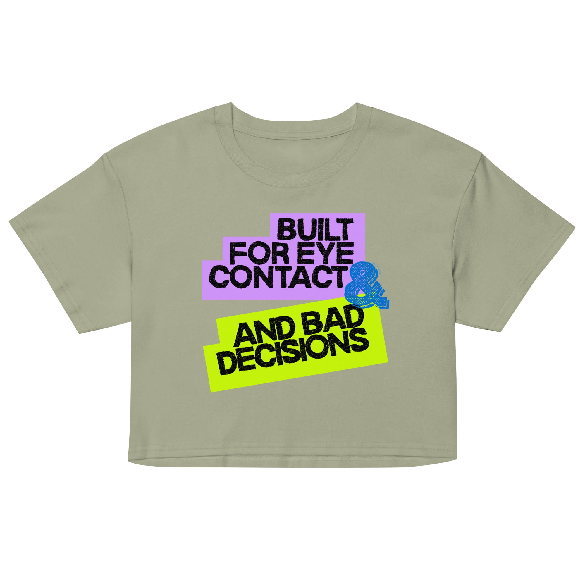 Green crop top with text 'Built for eye contact & bad decisions' on a white background